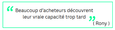 &ldquo;Beaucoup d&rsquo;acheteurs d&eacute;couvrent leur vraie capacit&eacute; trop tard